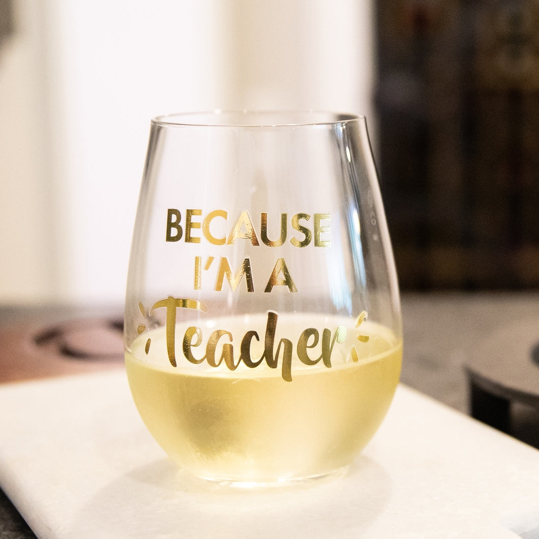Glass Stemless Wine Because Teacher